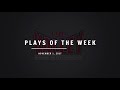 Plays of the Week - Nov. 1, 2017