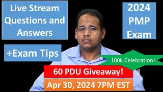 PMP 2024 Live Questions and Answers - 100K Celebration! April 30, 2024 7PM EST - 60 PDU Giveaway