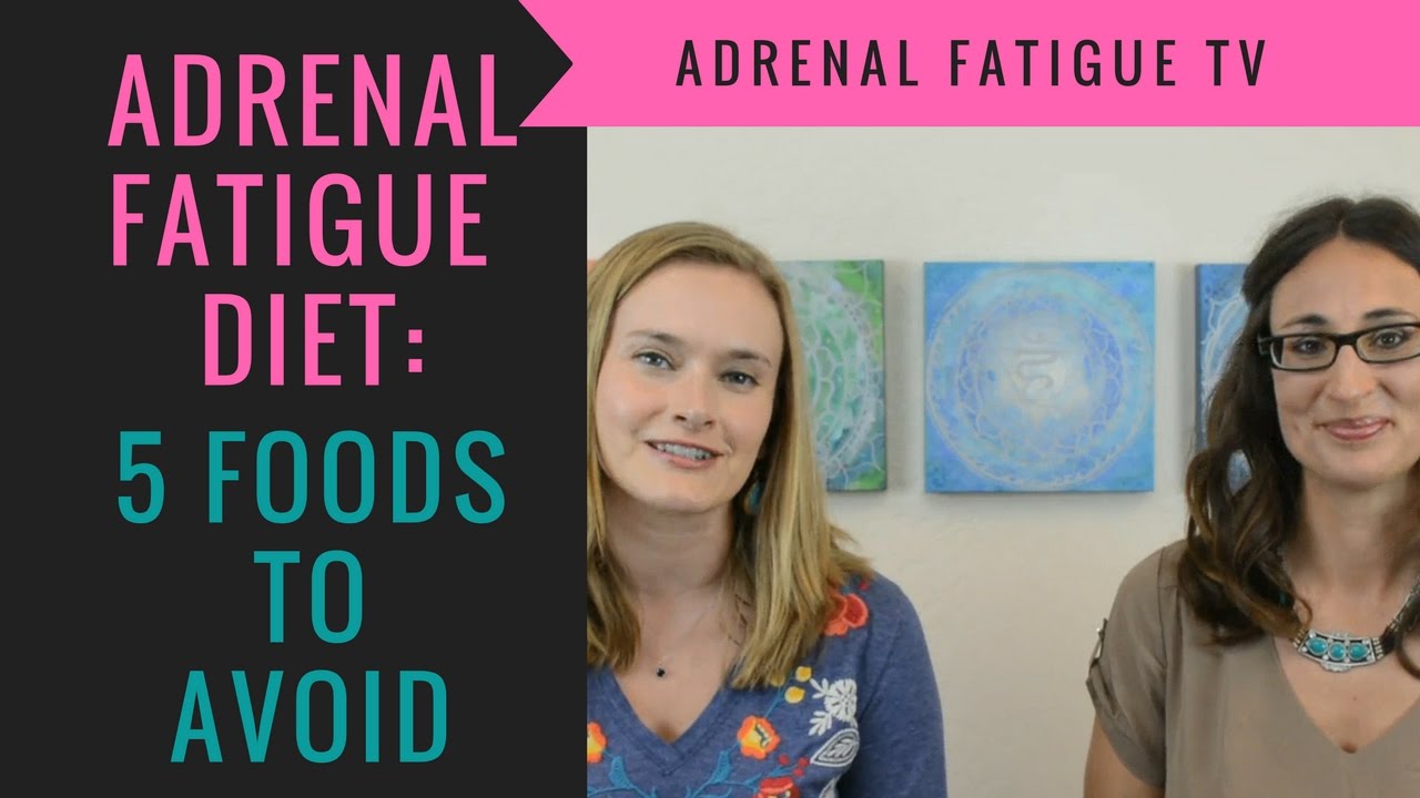  Adrenal Fatigue Diet Top 5 Foods to Avoid For Adrenal Fatigue Recovery 