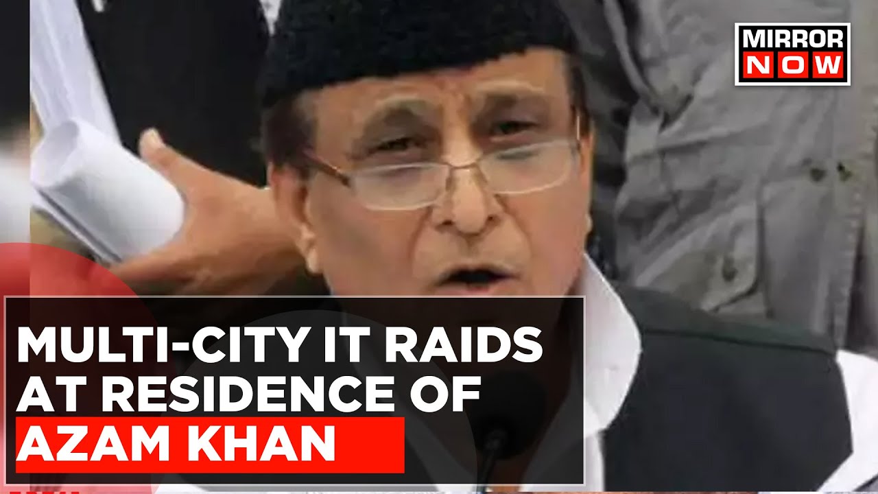 Multi-City IT Raids In UP And MP Residence Of Samajwadi Party Leader Azam Khan | Latest Updates