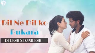Dil Ne Dil Ko Pukara ( Remix ) - D Creative Beatz Dj Lesh India X Dj Nilesh Remix