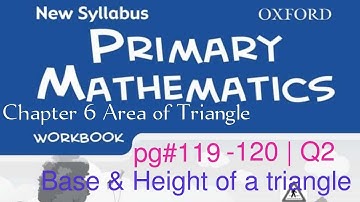 New Syllabus Primary Mathematics Workbook 5a | Chapter 6 Area of Triangle |Worksheet 1 pg#119-120 Q2