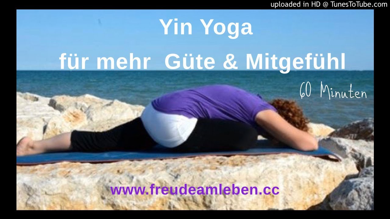 Yin Yoga für mehr Güte und Mitgefühl - YouTube