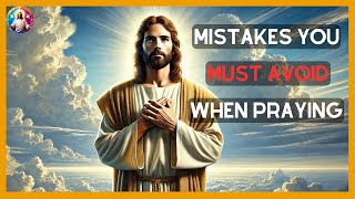 Mistakes You Must Avoid When Praying! | Pray the right way Faith in God