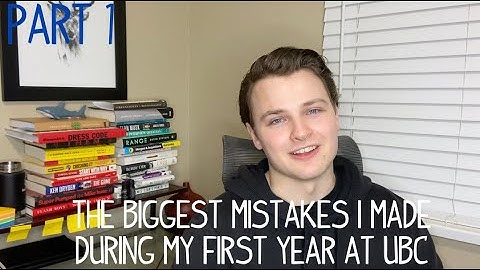 The Biggest Mistakes I Made During My First Year At UBC Part 1