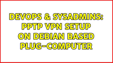 DevOps & SysAdmins: PPTP VPN Setup on Debian based plug-computer