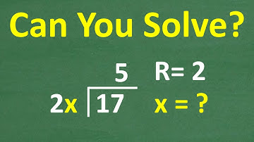 Most People Can’t Solve This! 17 ÷ 2x = 5 R2 — What Is x?
