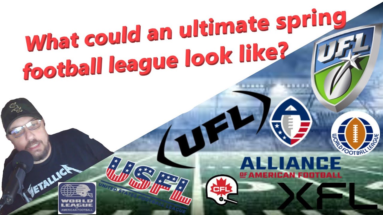 What Could A Ultimate Spring Football League Look Like? - YouTube