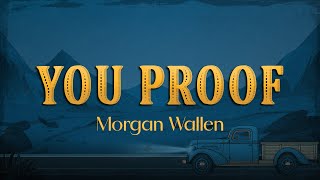 Morgan Wallen - You Proof (Lyrics)