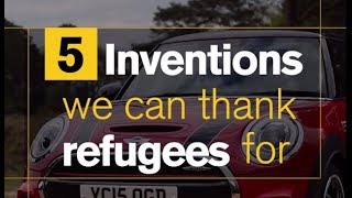 5 inventions made by refugees