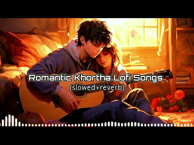 Romantic Khortha Remix Song || Lofi Song (slowed & Reverb) #slowedandreverb By Jp Mashup class=