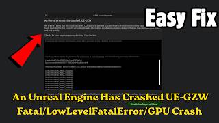 Fix Gray Zone Warfare Error An Unreal Engine Has Crashed UE-GZW Fatal/LowLevelFatalError/GPU Crash