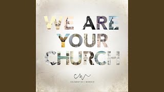 Video thumbnail of "Celebration Worship - We Are Your Church"