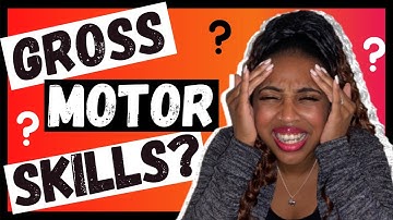 GROSS MOTOR SKILLS EXPLAINED FOR BEGINNERS I UNDERSTANDING WHAT ARE GROSS MOTOR SKILLS?