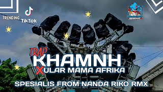DJ TRAP KAMNH X NGULAR AFRIKA COCOK BUAT BAHAN KARNAVALMU 🔥