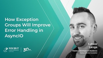 How Exception Groups Will Improve Error Handling in AsyncIO - Łukasz Langa | Power IT Conference