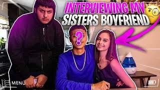 INTERVIEWING MY LITTLE SISTER'S BOYFRIEND..