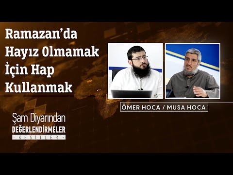 Ramazan'da Hayız Olmamak İçin Hap Kullanmak | Musa Hoca, Ömer Hoca (Kesitler)