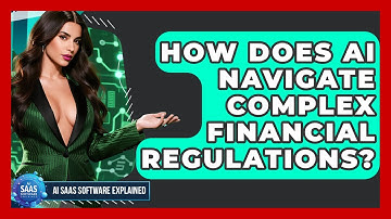 How Does AI Navigate Complex Financial Regulations? - AI SaaS Software Explained