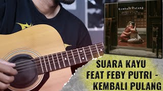 Download lagu Suara Kayu Feat Feby Putri Kembali Pulang | Guitar Cover