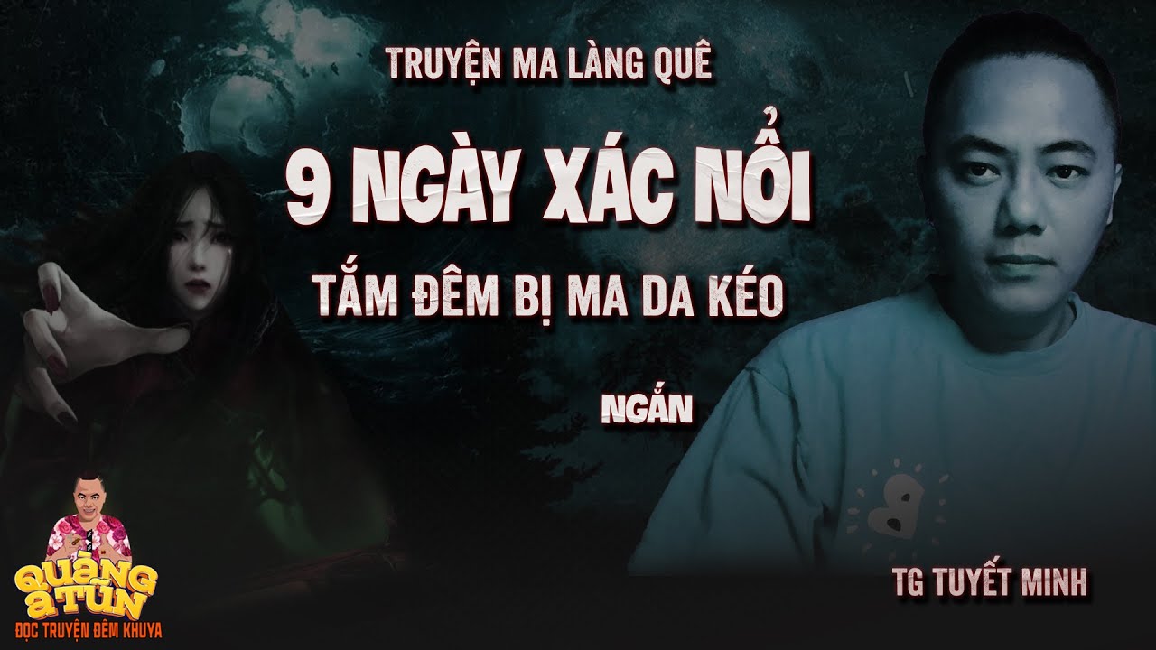 Đọc Truyện Đêm Khuya Truyện Ma Quàng A Tũn : TẮM ĐÊM BỊ MA DA KÉO CHÂN DẤU XÁC 9 NGÀY MỚI NỔI LÊN
