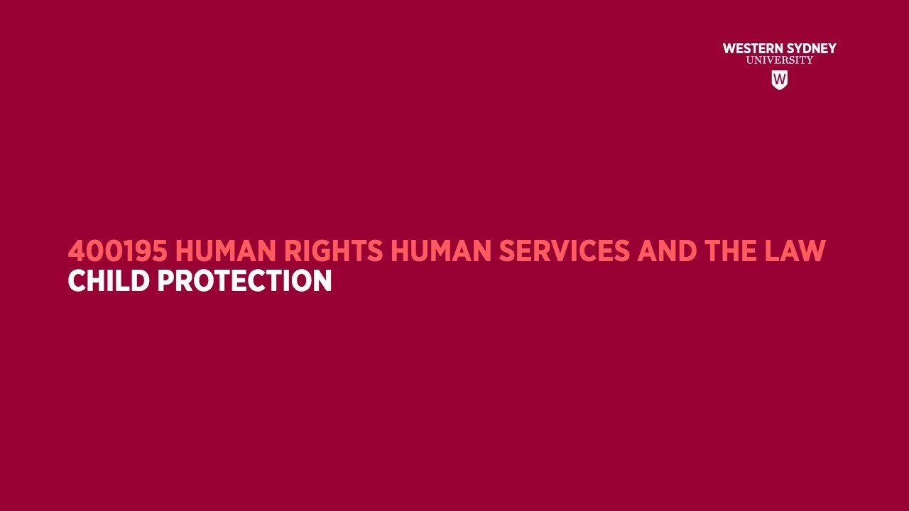 400195 Human Rights, Human Services and the Law - Child Protection