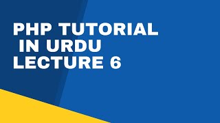 PHP Tutorial in Urdu Lecture 6