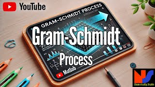 Gram-Schmidt Process: Step-by-Step Guide with MATLAB code (Modified Gram-Schmidt as bonus!)