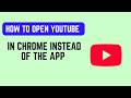 How to Open YouTube in Chrome Instead of the App – Disable App Links Android iPhone