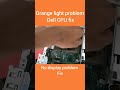Dell orange Light problem