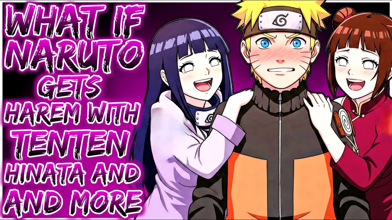 What If Naruto Gets A Harem With Tenten, Hinata, And More