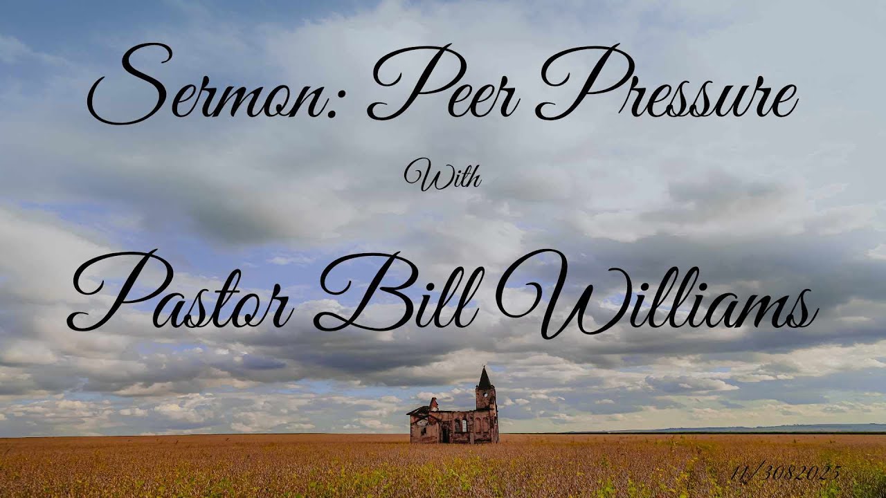 Sermon: Peer Pressure with Pastor Bill Williams.