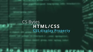 CSBytes - HTML/CSS 05 - CSS display Property