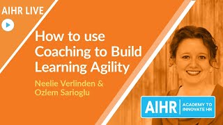 How to Use Coaching to Build Learning Agility [AIHR Live]