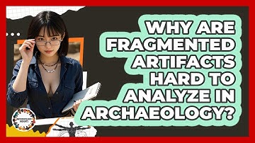 Why Are Fragmented Artifacts Hard To Analyze In Archaeology? - Anthropology Insights