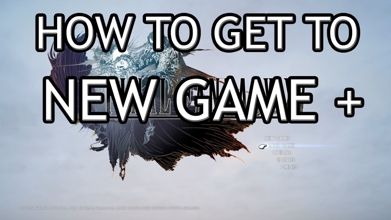 Final Fantasy Xv How To Access New Game Plus Ng Youtube