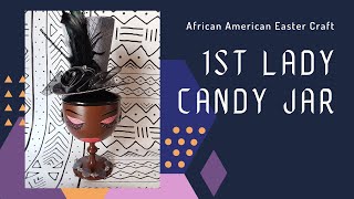 African Home Decor TV | Season 1: 1st lady candy jar (African American Church Culture)