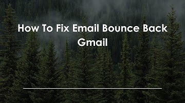 How To Fix Email Bounce Back Gmail