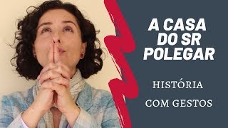 A casa do Sr Polegar - História com gestos