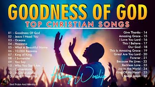 Best Christian Songs 2024 Non Stop Worship Music Playlist // Goodness of God, Jesus I Need You, ...
