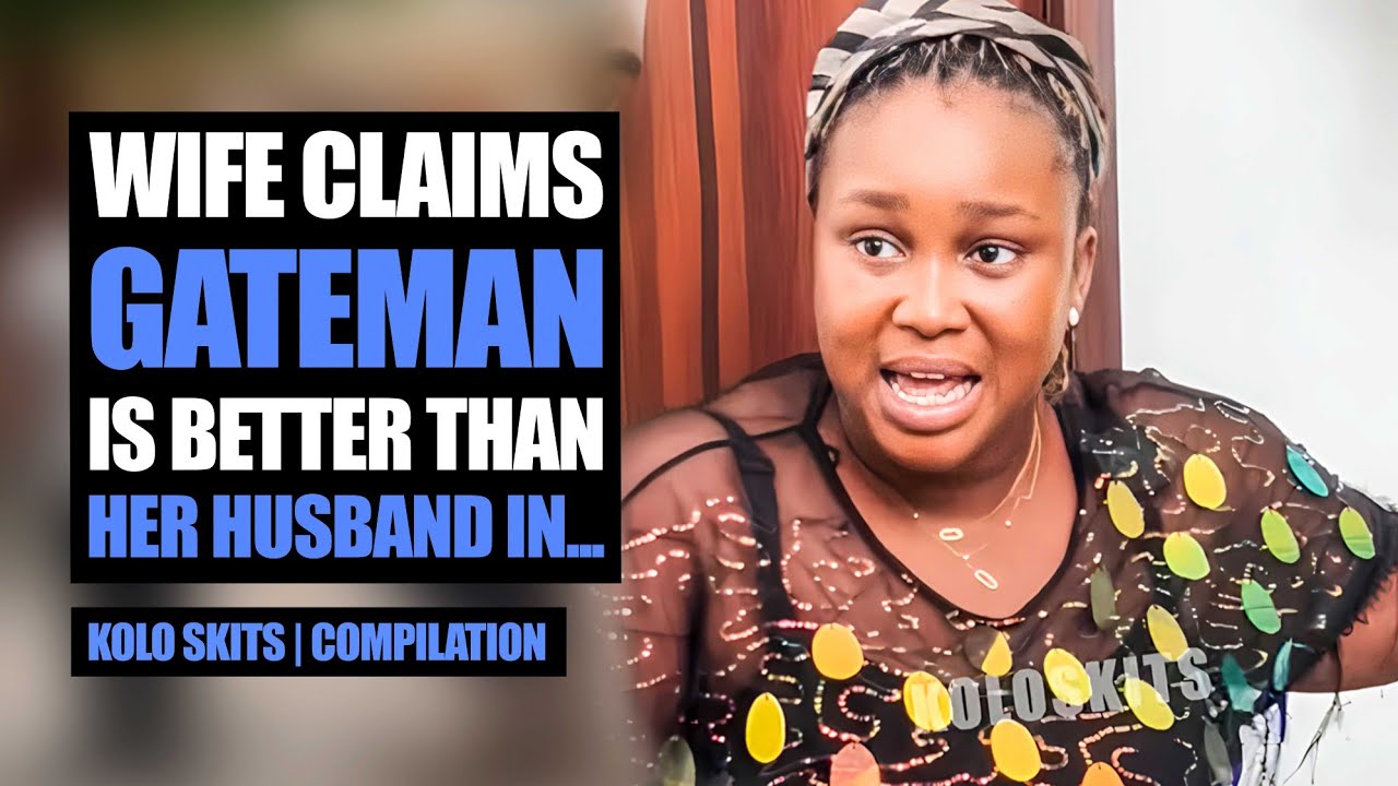 Wife Claims Gateman Is Better Than Her Husband In... | Koloskits 