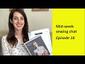 Mid-week sewing chat - Episode 16