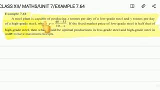 CLASS XII MATHS/ UNIT 7 /EXAMPLE 7.64/A steel plant is capable of producing