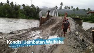 Kondisi Jembatan Waikaka Pulau Seram Update 25 Juni 2020