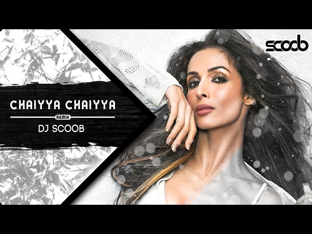 Chaiyya Chaiyya (Remix) - DJ Scoob class=