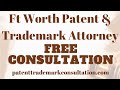 Trademark Attorney Ft Worth, TX - Get a No-Risk Consultation on Copyrights, Trademarks or Patents