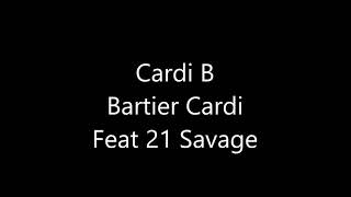 Cardi B - Bartier Cardi (Feat 21 Savage)( Lyrics)