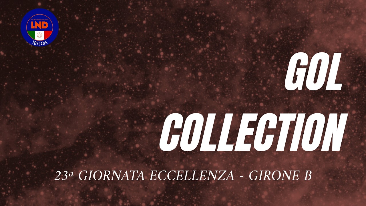 Gol Collection 23ª giornata Eccellenza Toscana Girone B 2025/2026