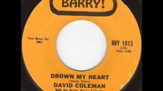 David Coleman -Drown my heart