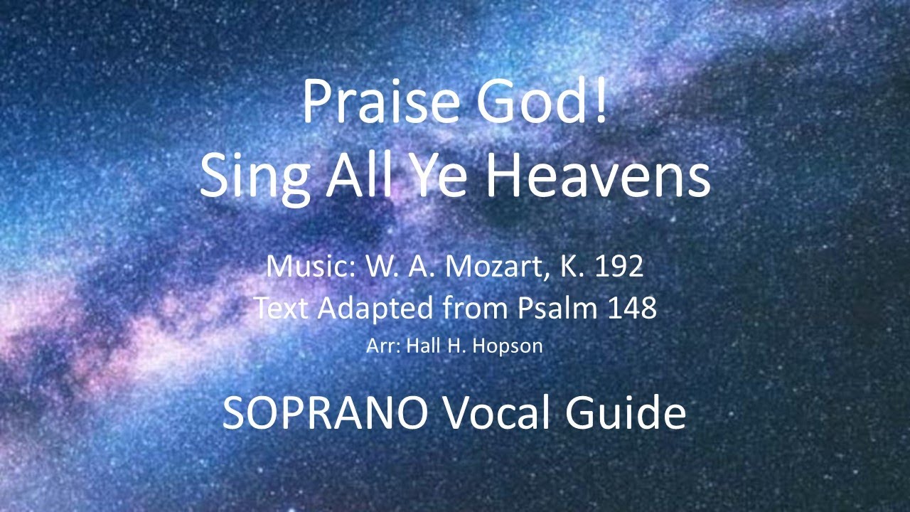 Praise God! Sing All Ye Heavens [ SOPRANO Vocal Guide